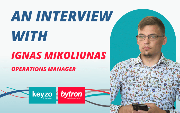 Keyzo Raj Inside Keyzo: An Interview with Ignas Mikoliunas - Keyzo IT Solutions